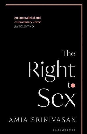 The Right to Sex by Amia Srinivasan