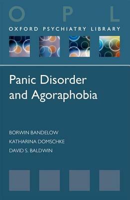Panic Disorder and Agoraphobia by Borwin Bandelow, David Baldwin, Katharina Domschke