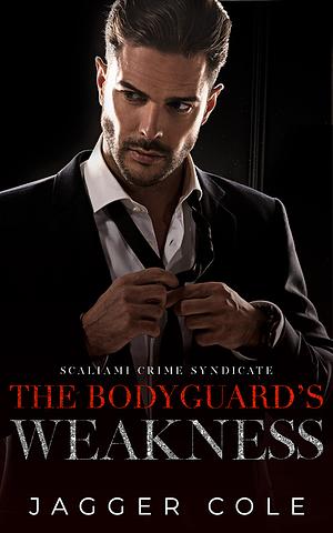 The Bodyguard's Weakness by Jagger Cole