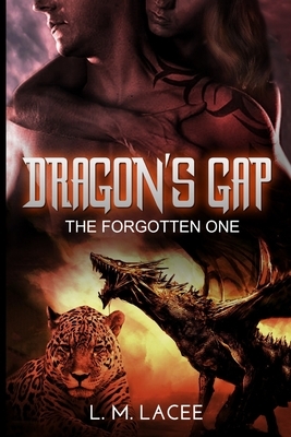 Dragon's Gap: The Forgotten One by L. M. Lacee