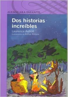 DOS HISTORIAS INCREÍBLES by Laurence Anholt