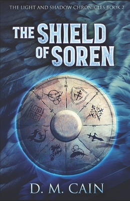 The Shield of Soren by D. M. Cain