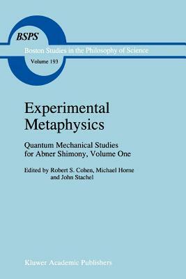 Experimental Metaphysics: Quantum Mechanical Studies for Abner Shimony, Volume One by 