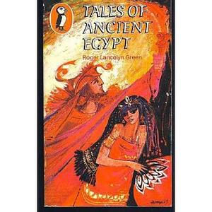 Tales of Ancient Egypt by Roger Lancelyn Green