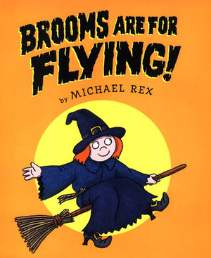 Brooms Are for Flying by Michael Rex