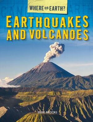 Earthquakes and Volcanoes by Susie Brooks