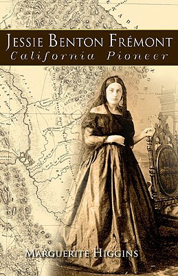 Jessie Benton Fremont: California Pioneer by Marguerite Higgins