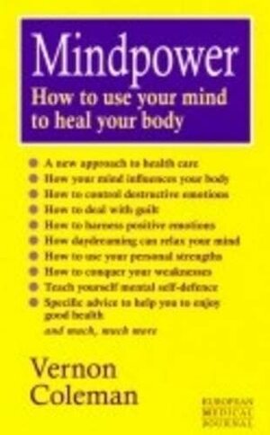 Mindpower: How to Use Your Mind to Heal Your Body by Vernon Coleman