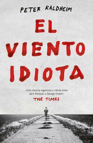 El viento idiota by Peter Kaldheim, Juan Trejo