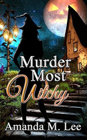 Murder Most Witchy by Amanda M. Lee
