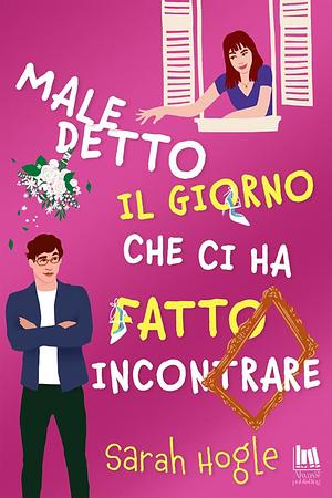 Maledetto il giorno che ci ha fatto incontrare by Sarah Hogle, Edy Tassi