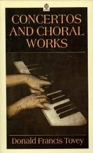 Concertos and Choral Works: Essays in Musical Analysis, Volume 3 by Donald Francis Tovey