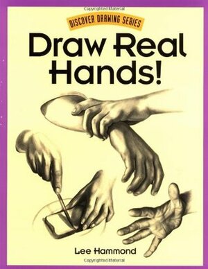 Draw Real Hands! by Lee Hammond