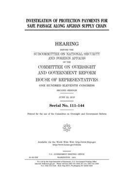 Investigation of protection payments for safe passage along Afghan supply chain by United S. Congress, Committee on Oversight and Gove (house), United States House of Representatives