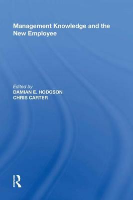 Management Knowledge and the New Employee by Chris Carter