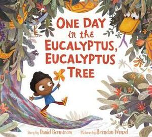 One Day in the Eucalyptus, Eucalyptus Tree by Brendan Wenzel, Daniel Bernstrom