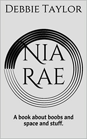 Nia Rae: A book about boobs and space and stuff (The Kali Series 1) by Ivy K. Jones, Debbie Taylor