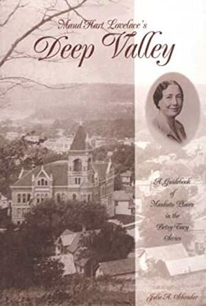 Maud Hart Lovelace's Deep Valley: A Guidebook of Mankato Places in the Betsy-Tacy Series by Julie A. Schrader