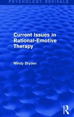 Current Issues in Rational-Emotive Therapy by Windy Dryden