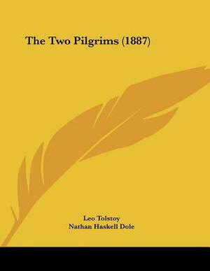 The Two Pilgrims (1887) by Nathan Haskell Dole, Leo Tolstoy