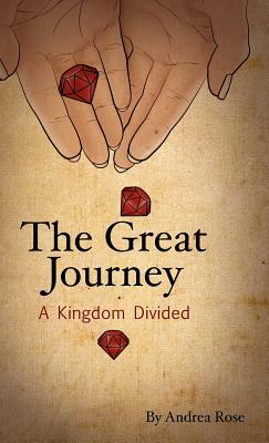 The Great Journey - A Kingdom Divided by Andrea Rose