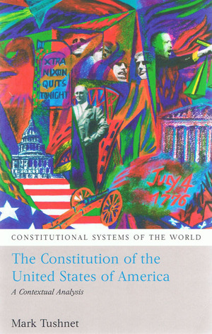 The Constitution of the United States of America: A Contextual Analysis by Mark V. Tushnet
