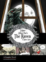 Edgar Allan Poe's The Raven & Other Tales: A Graphic Novel by Pete Katz, Edgar Allan Poe