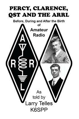 Percy, Clarence, Qst and the Arrl by Larry Telles