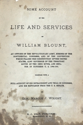 Some Account of the Life and Services of William Blount by Marcus J. Wright