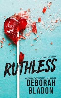 Ruthless by Deborah Bladon