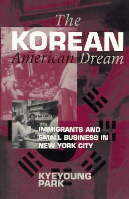 The Korean American Dream by Kyeyoung Park