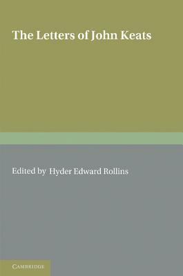 The Letters of John Keats: Volume 1, 1814 1818: 1814 1821 by Hyder Edward Rollins