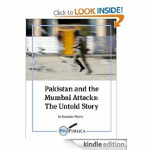 Pakistan and the Mumbai Attacks: The Untold Story by Sebastian Rotella