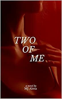 Two of Me by M.J. Alma