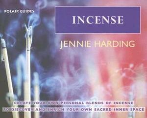 Incense: Create Your Personal Blends of Incense to Enrich and Discover Your Sacred Inner Spaces (Polair Guides) by Jennie Harding