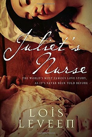 Juliet's Nurse: A Novel by Lois Leveen