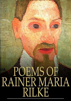 Poems of Rainer Maria Rilke by Rainer Maria Rilke