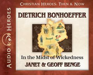 Dietrich Bonhoeffer: In the Midst of Wickedness: (Audiobook) by Geoff Benge, Janet Benge