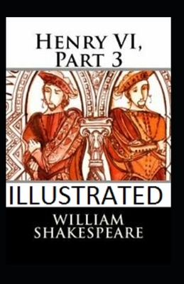 Henry VI, Part 3 illustrated by William Shakespeare