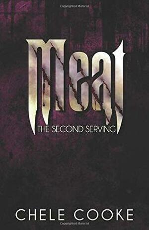 Meat: The Second Serving: Volume 2 by Chele Cooke