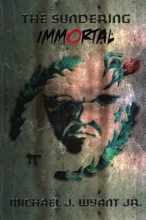 Immortal (The Sundering, #1) by Mike Wyant Jr., Michael J. Wyant Jr., Ethan Kocak