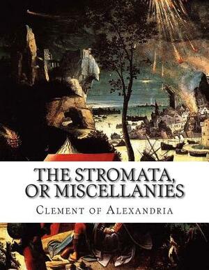 The Stromata, or Miscellanies by 