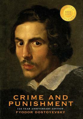 Crime and Punishment (150 Year Anniversary Edition) (1000 Copy Limited Edition) by Fyodor Dostoevsky