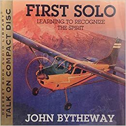 First Solo: Learning to Recognize the Spirit by John Bytheway