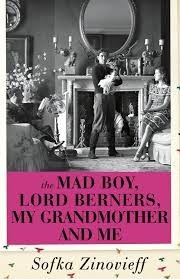 The Mad Boy, Lord Berners, My Grandmother and Me: by Sofka Zinovieff