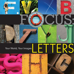 Focus: Letters: Your World, Your Images by Lark Books, Nicole McConville