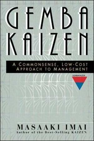 Gemba Kaizen: A Commonsense, Low-Cost Approach to Management by Masaaki Imai