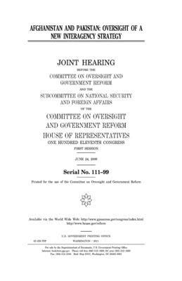 Afghanistan and Pakistan: oversight of a new interagency strategy by United S. Congress, Committee on Oversight and Gover Reform, United States House of Representatives