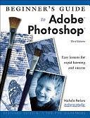 Beginner's Guide to Adobe Photoshop by Michelle Perkins