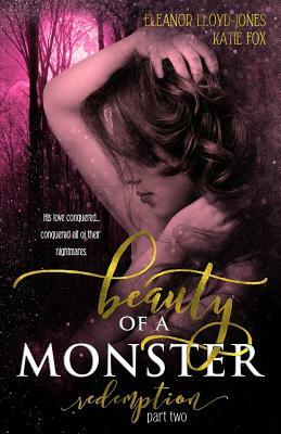 Beauty of a Monster: Redemption, Part Two by Eleanor Lloyd-Jones, Katie Fox